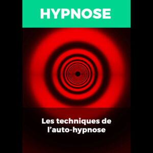 Les Techniques de l'Auto-Hypnose